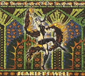 Scarlet&#039;s Well / The Dream Spider Of The Laughing Horse (DIGI-PAK)