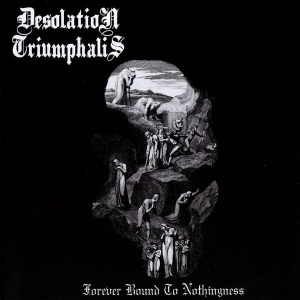 Desolation Triumphalis / Forever Bound To Nothingness