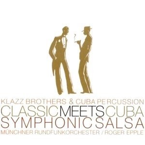 Klazz Brothers &amp; Cubapercussion / Classic Meets Cuba: Symphonic Salsa (DIGI-PAK)