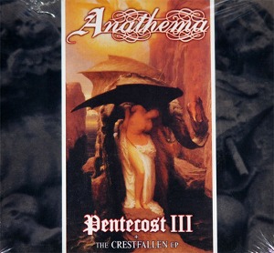 Anathema / Pentecost III + The Crestfallen EP (DIGI-PAK)