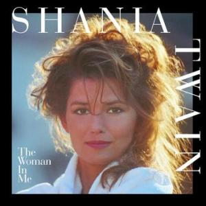Shania Twain / The Woman In Me