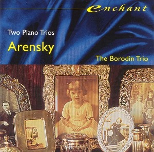Borodin Trio / Arensky : Piano Trio No.1 Op.32, No.2 Op.73