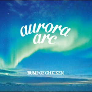 Bump Of Chicken / Aurora Arc (CD+DVD, 초회한정반)