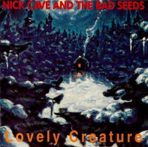Nick Cave &amp; The Bad Seeds / Lovely Creature