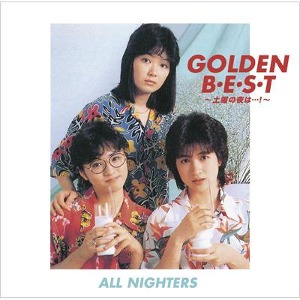 All Nighters / Golden Best - Doyo no Yoru wa. . .!