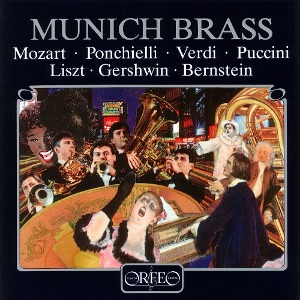 Munich Brass / Mozart, Ponchielli, Verdi, Puccini, Liszt, Gershwin, Bernstein