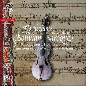 Florilegium &amp; Bolivian Soloists / Bolivian Baroque (SACD Hybrid+DVD, DIGI-PAK)