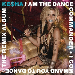 Kesha /  I Am The Dance Commander + I Command You To Dance: The Remix Album (홍보용)