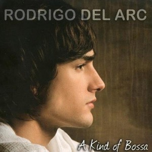 Rodrigo Del Arc / A Kind of Bossa