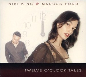 Niki King &amp; Marcus Ford / Twelve O&#039; Clock Tales (DIGI-PAK)