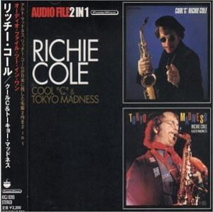 Richie Cole / Cool &quot;C&quot; &amp; Tokyo Madness