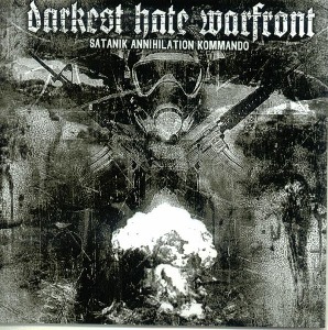 Darkest Hate Warfront / Satanik Annihilation Kommando