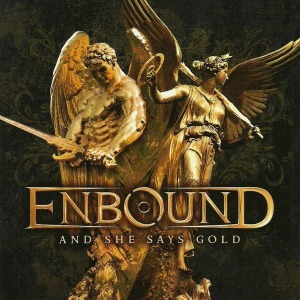 Enbound / And She Says Gold