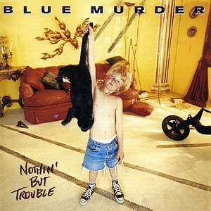 Blue Murder / Nothin&#039; But Trouble (BONUS TRACK)