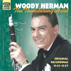 Woody Herman / The Thundering Herd Original Recordings 1945-1947