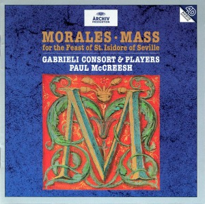 Paul McCreesh / Morales: Mass For The Feast Of St. Isidore Of Seville