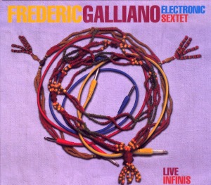 Frederic Galliano Electronic Sextet / Live Infinis (DIGI-PAK)