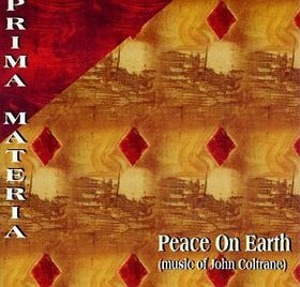 Prima Materia / Peace On Earth (Music Of John Coltrane)