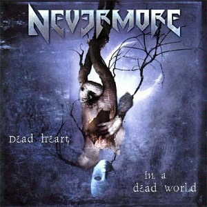 Nevermore / Dead Heart In A Dead World