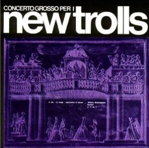 New Trolls / Concerto Grosso Per I