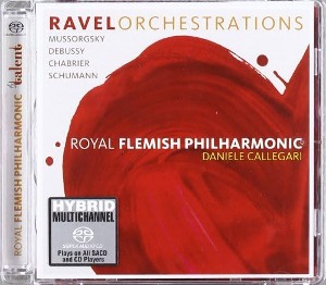 Daniele Callegari / Ravel, Mussorgsky, Debussy, Chabrier, Schumann: Orchestrations (SACD Hybrid)