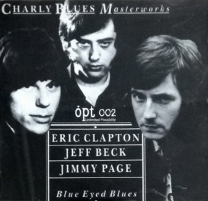 Eric Clapton, Jeff Beck, Jimmy Page / Blue Eyed Blues: Charly Blues Masterworks