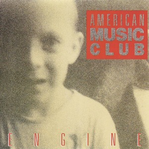 American Music Club / Engine