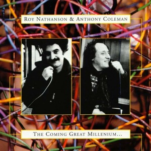 Roy Nathanson &amp; Anthony Coleman / The Coming Great Millenium...