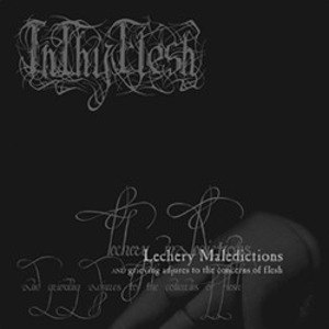 InThyFlesh / Lechery Maledictions And Grieving Adjures To The Concerns Of Flesh
