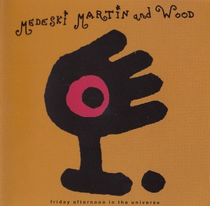 Medeski Martin and Wood / Friday Afternoon In The Universe