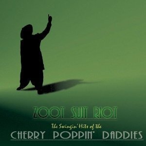 Cherry Poppin&#039; Daddies / Zoot Suit Riot