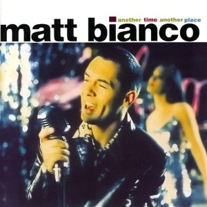 Matt Bianco / Another Time Another Place
