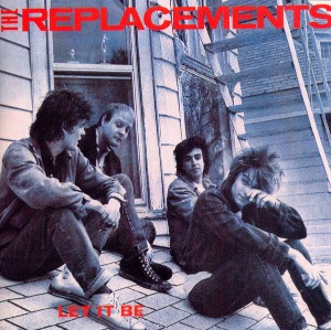 The Replacements / Let It Be (REMASTERED)