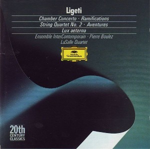 Pierre Boulez, LaSalle Quartet / Ligeti: Chamber Concerto / Ramifications / String Quartet No. 2 / Aventures / Lux Aeterna