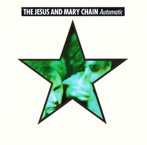 Jesus And Mary Chain / Automatic