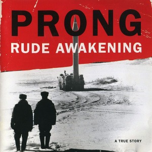 Prong / Rude Awakening