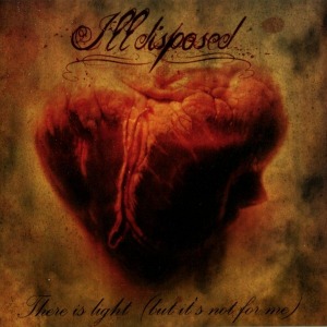 Illdisposed / There Is Light (But It’s Not For Me)