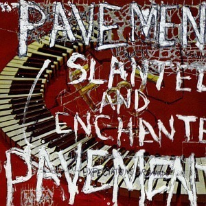 Pavement / Slanted &amp; Enchanted