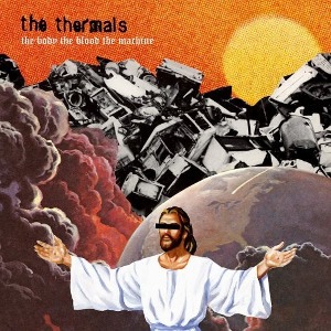 The Thermals / The Body The Blood The Machine