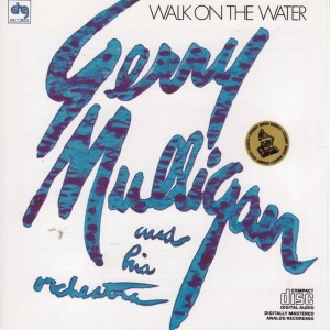 Gerry Mulligan And His Orchestra / Walk On The Water