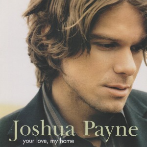 Joshua Payne / Your Love, My Home