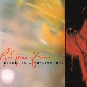 Cocteau Twins / Tiny Dynamine + Echoes In A Shallow Bay