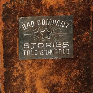 Bad Company / Stories Told &amp; Untold