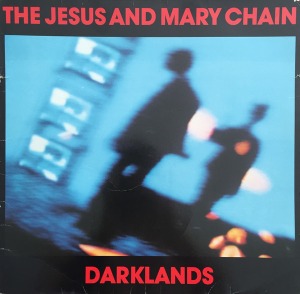 Jesus And Mary Chain / Darklands