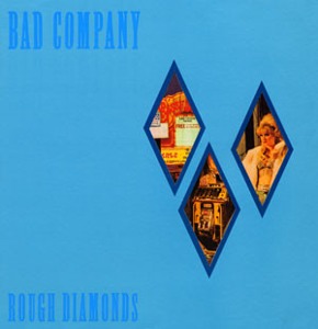 Bad Company / Rough Diamonds