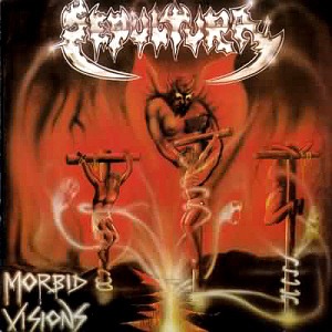 Sepultura / Morbid Visions
