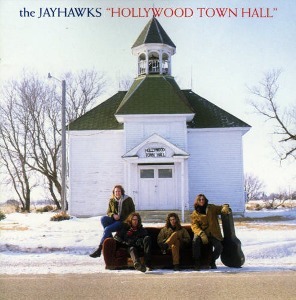 Jayhawks / Hollywood Town Hall