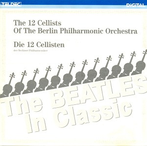 12 Cellists Of The Berlin Philharmonic / The Beatles in Classic