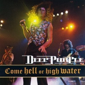 Deep Purple / Come Hell Or High Water