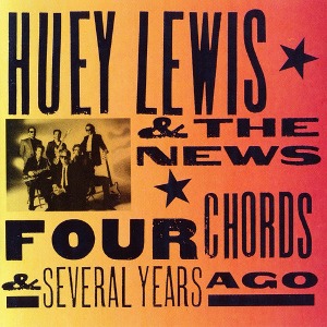 Huey Lewis &amp; The News / Four Chords &amp; Several Years Ago